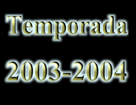 Anar a la categoria -> Temporada 2003-2004