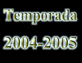 Anar a la categoria -> Temporada 2004-2005