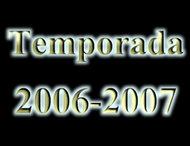 Anar a la categoria -> Temporada 2006-2007